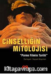 Cinselliğin Mitolojisi <br /> Pornografik Filmin Tarihi