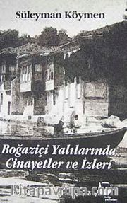 Boğaziçi Yalılarında Cinayetler ve İzleri