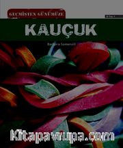 Geçmişten Günümüze Kauçuk