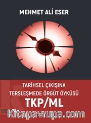 Tarı̇hsel Çıkışına Tersleşmede Örgüt Öyküsü TKP/ML