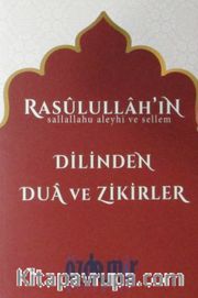 Rasülullah'ın Dilinden Dua ve Zikirler
