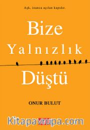 Bize Yalnızlık Düştü