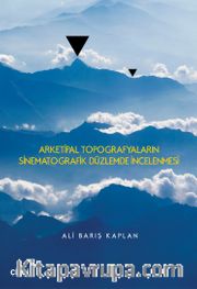 Arketipal Topografyaların Sinematografik Düzlemde İncelenmesi