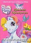 My Little Pony Eğlenerek Öğreniyorum / Çıkartmalı Oyun ve Boyama Kitabı
