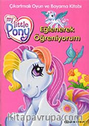 My Little Pony Eğlenerek Öğreniyorum / Çıkartmalı Oyun ve Boyama Kitabı