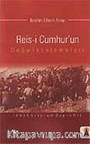 Reis-i Cumhur'un Doğu İncelemeleri