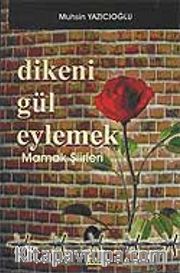 Dikeni Gül Eylemek / Mamak Şiirleri