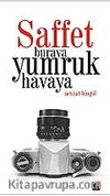 Saffet Buraya Yumruk Havaya / Trajikomik Gazetecilik Öyküleri