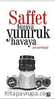 Saffet Buraya Yumruk Havaya / Trajikomik Gazetecilik Öyküleri
