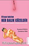 Oltaya Takılan Her Balık Güzeldir