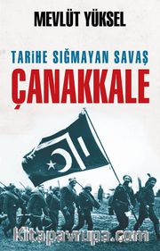 Tarihe Sığmayan Savaş Çanakkale