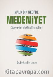 Malik Bin Nebi'de Medeniyet (Sosyo-Entelektüel Temeller)