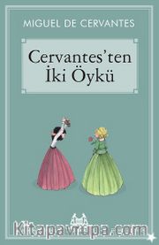 Cervantes’ten İki Öykü