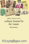 Solmaz Hanım'la Bir Ömür Aşkta ve Kavgada