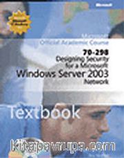Designing Security for a Microsoft® Windows Server 2003 Network (70-298)