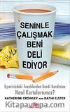 Seninle Çalışmak Beni Deli Ediyor