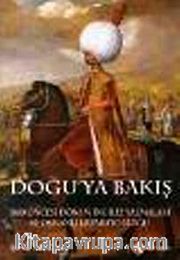 Doğu'ya Bakış : 1800 Öncesi Dönem İngiliz Yazmaları ve Osmanlı İmparatorluğu