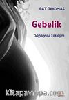 Gebelik & Sağduyulu Yaklaşım