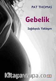 Gebelik <br /> Sağduyulu Yaklaşım