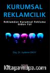 Kurumsal Reklamcılık & Reklamdan Kurumsal Reklama Giden Yol