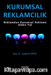 Kurumsal Reklamcılık <br /> Reklamdan Kurumsal Reklama Giden Yol