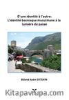 D'une İndentite a l'autre: L'identite Bosniague Musulmane a la Lumiere du Passe