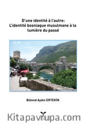D'une İndentite a l'autre: L'identite Bosniague Musulmane a la Lumiere du Passe