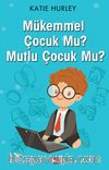 Mükemmel Çocuk Mu? Mutlu Çocuk Mu?