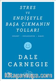 Stres ve Endişeyle Başa Çıkmanın Yolları