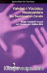 Vahdet-i Vücudçu Hezeyanlara İbn Teymiyye'nin Cevabı