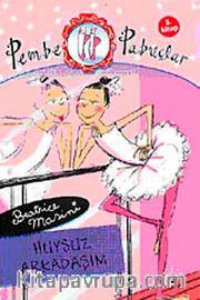 Huysuz Arkadaşım <br /> Pembe Pabuçlar (2. Kitap)