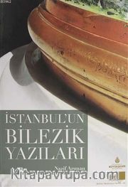 İstanbul'un Bilezik Yazıları / Kültür ve Medeniyet Serisi 48