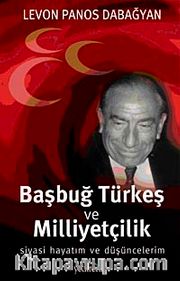 Başbuğ Türkeş ve Milliyetçilik <br /> Siyasi Hayatım ve Düşüncelerim
