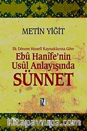 İlk Dönem Hanefi Kaynaklarına Göre Ebu Hanife'nin Usul Anlayışında Sünnet