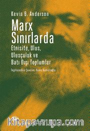 Marx Sınırlarda Etnisite, Ulus, Ulusçuluk ve Batı Dışı Toplumlar