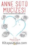 Anne Sütü Mucizesi / Anne Sütü ve Emzirmenin Önemi Hakkında Her Şey