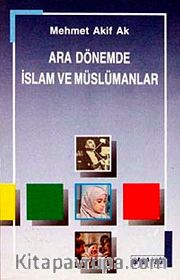 Ara Dönemde İslam ve Müslümanlar