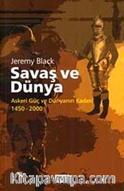 Savaş ve Dünya  <br /> Askeri Güç ve Dünyanın Kaderi 1450-2000