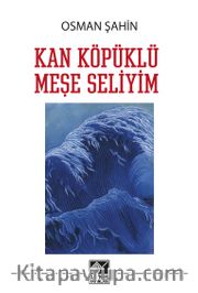 Kan Köpüklü Meşe Seliyim