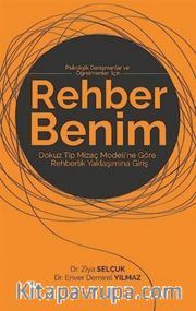 Rehber Benim / Psikolojik Danışmanlar ve Öğretmenler İçin Dokuz Tip Mizaç Modeli'ne Göre Rehberlik Yaklaşımına Giriş