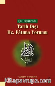 Şii Düşüncede Tarih Dışı Hz. Fatıma Yorumu