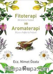 Fitoterapi (Bitkilerle Tedavi) ve Aromaterapi (Uçucu Yağlarla Tedavi)