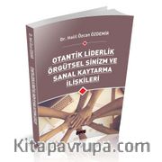 Otantik Liderlik Örgütsel Sinizm ve  Sanal Kaytarma İlişkileri