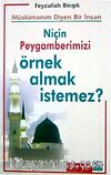 Müslümanım Diyen Bir İnsan Niçin Peygamberimizi Örnek Almak İstemez?