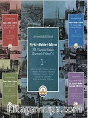 Riyaz-ı Belde-i Edirne 20. Yüzyıla Kadar Osmanlı Edirne'si (3 Cilt)