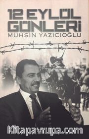12 Eylül Günleri Muhsin Yazıcıoğlu