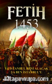 Fetih 1453 <br /> Ya İstanbul Beni Alacak Ya Ben İstanbul'u