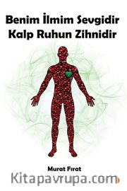 Benim İlmim Sevgidir Kalp Ruhun Zihnidir