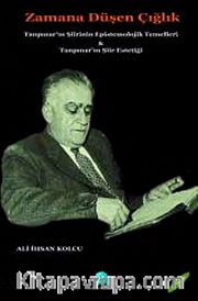 Zamana Düşen Çığlık <br /> Tanpınar'ın Şiirinin Epistemolojik Temelleri Tanpınar'ın Şiir Estetiği