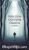 Her Gün Özetidir Ömrün